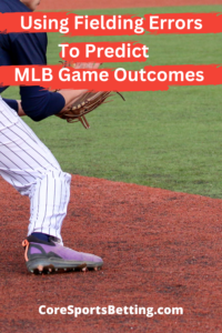 Fielding Error Statistics for MLB Game Predictions