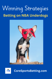 Strategies for Betting on NBA Underdogs