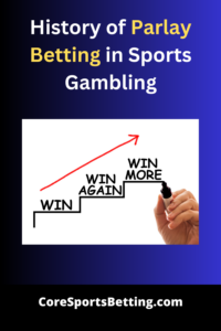 Pin-History of Parlay Betting in Sports Gambling