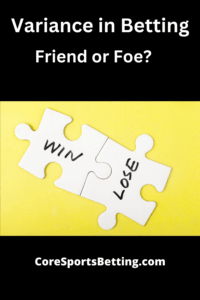 Variance in Betting Friend or Foe