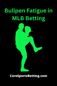 Bullpen Fatigue in MLB Betting