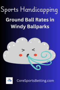 High Ground Ball Rates in Windy Ballparks