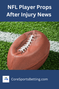 Injury News and NFL Player Props