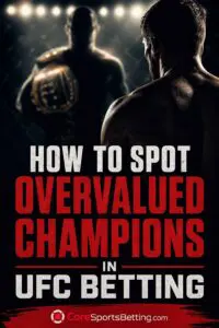 How to Spot Overvalued Champions in UFC