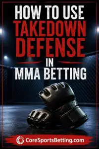 Takedown Defense and MMA Betting