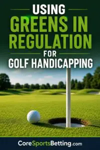Golf Handicapping Using Greens in Regulation