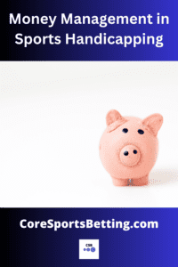 Money Management in Sports Handicapping